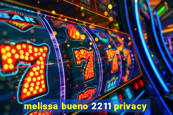 melissa bueno 2211 privacy